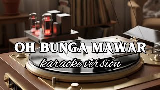 Download lagu 🎶Oh Bunga Mawar • Karaoke Version Kav69 ( No Guide Vocals ) mp3