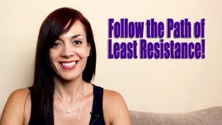 Remember to Follow the Path of Least Resistance