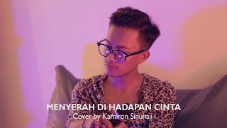 Kerispatih - Menyerah di Hadapan Cinta | Kamiron Sinuhaji (COVER)