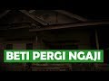 BETI PERGI NGAJI BETI PERGI NGAJI