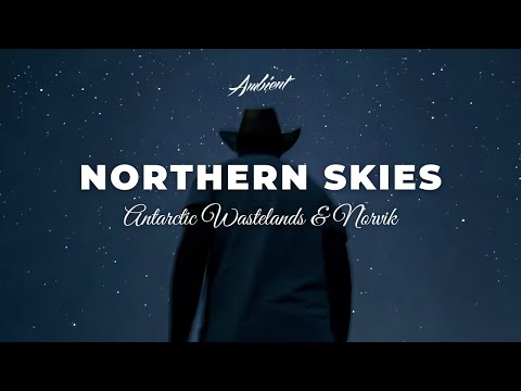 Antarctic Wastelands & Norvik - Northern Skies [ambient atmospheric night]