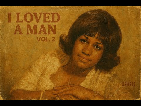 60's Soul (1966) [Unreleased Album] Aretha Franklin, Sam Cooke, Ray Charles Inspired - I Loved a Man