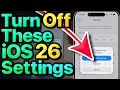 IOS 26 Settings You NEED To Turn Off NOW IMPORTANT