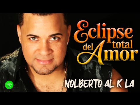 NOLBERTO AL K LA - Eclipse Total del Amor