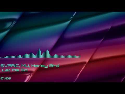 SVRRIC, MU, Harley Bird  - Let Me Go (Magic Free Release)