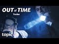Out Of Time | Trailer | Topic