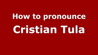 How to pronounce Cristian Tula