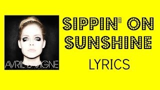 Avril Lavigne - Sippin&#39; On Sunshine | Lyrics