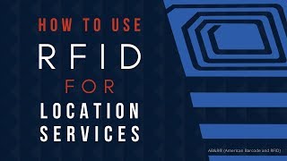 How To Use RFID for Location Services