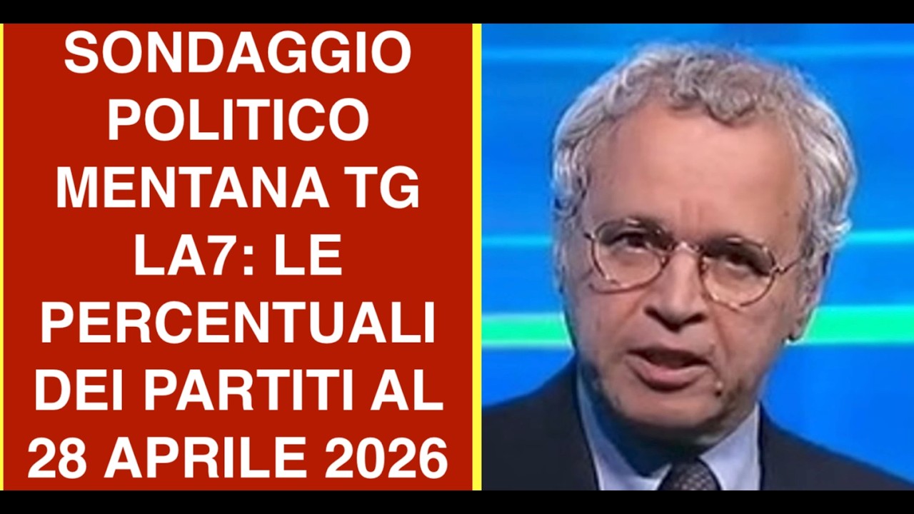 SONDAGGIO POLITICO MENTANA TG LA7: LE PERCENTUALI DEI PARTITI AL 28 APRILE 2026