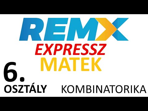 KOMBINATORIKA * 6. OSZTÁLY * FELVÉTELI ÖSSZEFOGLALÓ * REMx EXPRESSZ