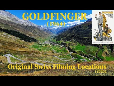 New ULTIMATE Edition: GOLDFINGER (1964) - Original Swiss Filming Locations (2023)