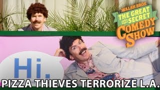 The Walsh Bros. Great & Secret Comedy Show - Ep. 3 - Pizza Thieves Terrorize L.A.