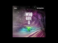 Ravi - Who are U (Feat. SuperBee)
