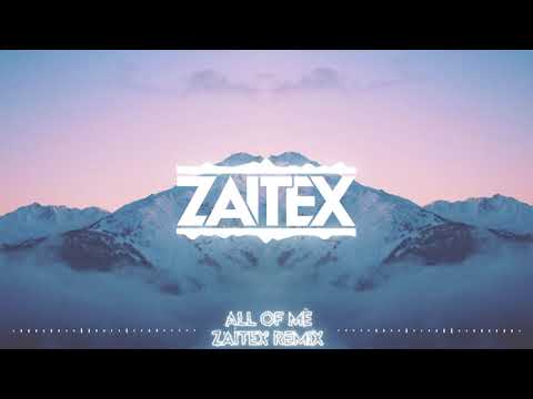 John Legend - All Of Me (Zaitex Remix)