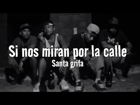 Si nos miran por la calle // Santa grifa // Letra..