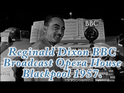 Reginald Dixon BBC Broadcast Opera House Blackpool 1957.