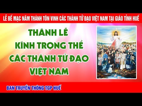 THÁNH LỄ KÍNH TRỌNG THỂ CÁC THÁNH TỬ ĐẠO VIỆT NAM - GIÁO TỈNH HUẾ