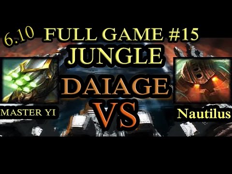 Tank Master Yi Vs Nautilus Jungle - Patch 6.10 - Full Game #14 - DAIAGE