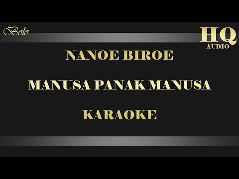 NANOE BIROE MANUSA PANAK MANUSA - KARAOKE