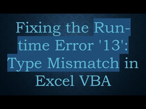 Fixing the Run-time Error '13': Type Mismatch in Excel VBA