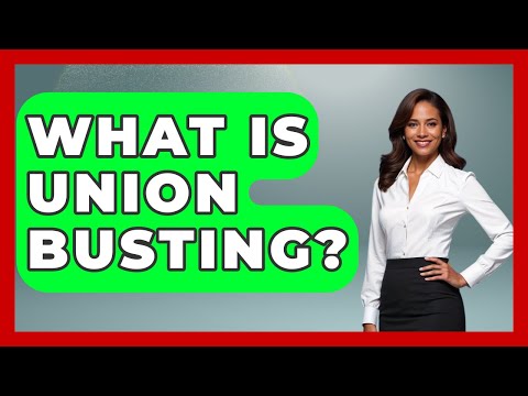 What Is Union Busting? - Socialism Explained