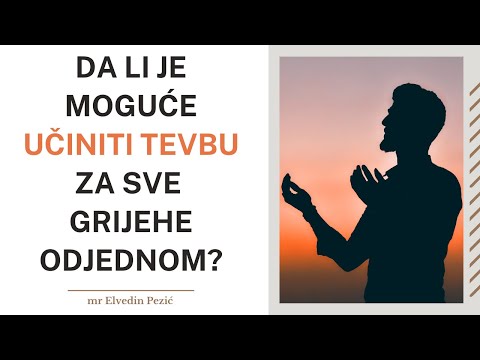 Da li je moguće učiniti tevbu za sve grijehe odjednom? - mr. Elvedin Pezić