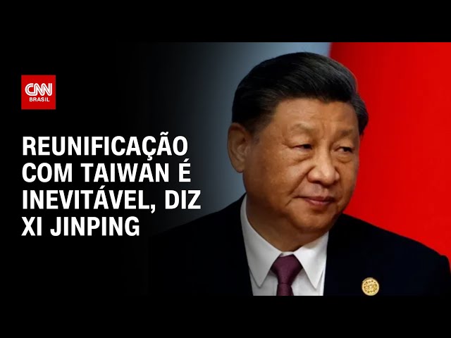 Reunificação com Taiwan é inevitável, diz Xi Jinping | LIVE CNN