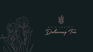 Rice Lucido - Dalawang Tao [Official Lyric Video]