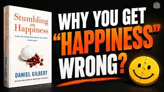 Why You Get Happiness Wrong | Stumbling on Happiness by Daniel Gilbert (Book Summary)