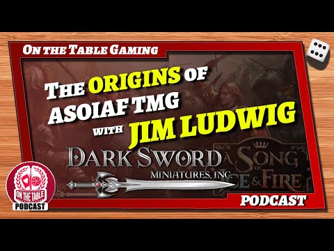 Exclusive: The Origins of ASOIAF TMG With Jim Ludwig from Dark Sword Miniatures