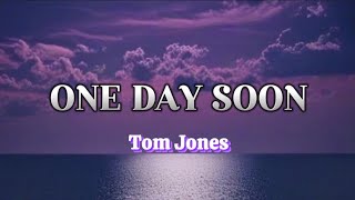 One Day Soon | Tom Jones with Lyrics