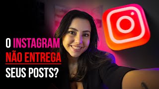 O algoritmo do INSTAGRAM NÃO ENTREGA seu CONTEÚDO? Como reverter!