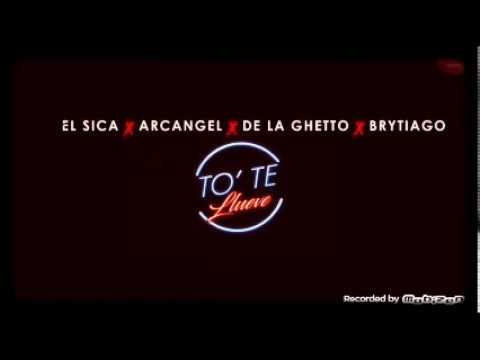 El Sica ft Arcangel, De La Ghetto y Brytiago - To Te Llueve ( video lyric )
