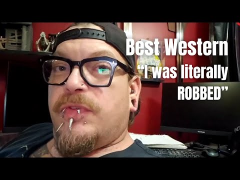 Best Western - I was literally ROBBED by this hotel