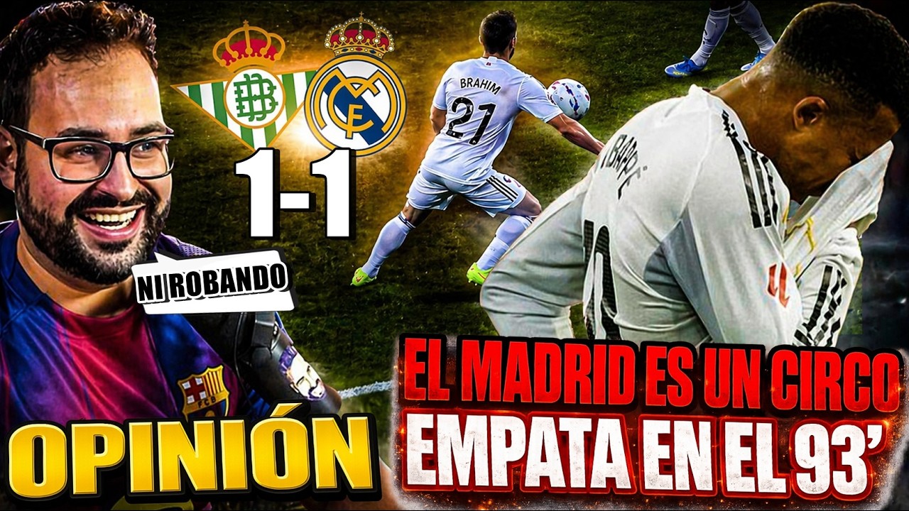 El BETIS REVIENTA 1-1 a un PÉSIMO REAL MADRID en el 93' ¡ADIÓS LIGA y con MUCHA POLÉMICA! OPINIÓN