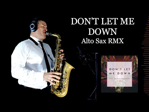 DON'T LET ME DOWN - The Chainsmokers - Alto Sax RMX - Free score