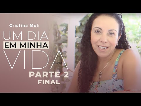 Cristina Mel - Um Dia em Minha Vida (Parte 2)