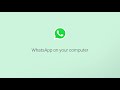 How To Use WhatsApp on Your Computer | WhatsApp