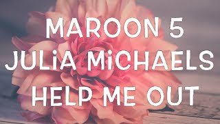 Maroon 5 &amp; Julia Michaels - Help Me Out Lyrics