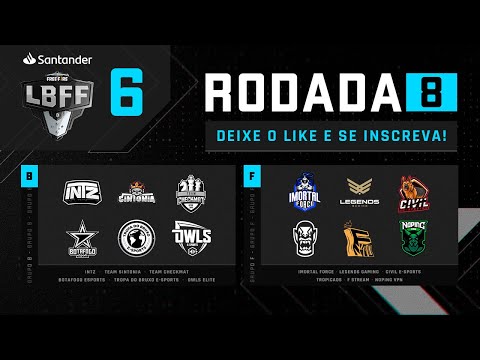 LBFF 6 Série B - Rodada 8 - Grupos B e F | Free Fire