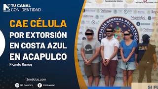 Cae célula por extorsión en Costa Azul en Acapulco