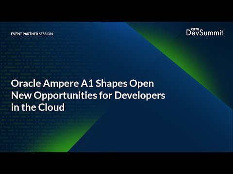 Oracle Ampere A1 Shapes Open New Opportunities for Developers in the Cloud