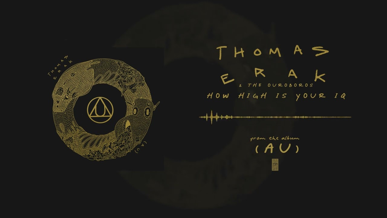 Thomas Erak & The Ouroboros - How High Is Your I.Q.?