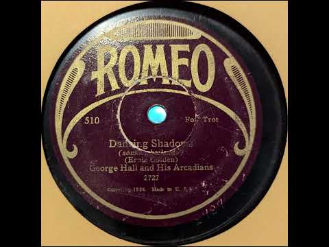 George Hall and His Arcadians - Dancing Shadows (1928)