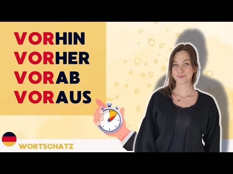 vorab - vorhin - vorher - voraus | Bedeutung und Beispiele | Wortschatz