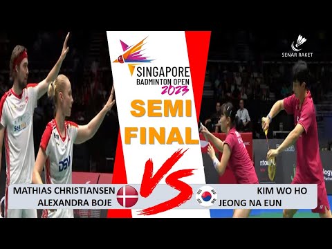 CHRISTIANSEN / BOJE (DEN) vs KIM W.H. / JEONG NA EUN (KOR) - XD SEMI FINAL SINGAPORE OPEN 2023