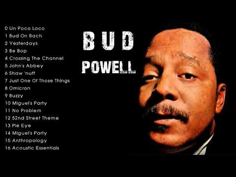 THE VERY BEST OF BUD POWELL - BEST BUD POWELL SONGS - BUD POWELL GREATEST HITS FULL ALBUM