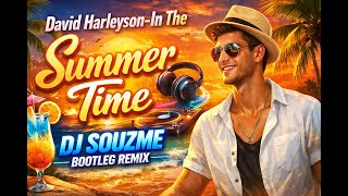 Download lagu David Harleyson-In The Summer Time(DJ Souzme Bootleg Remix) mp3
