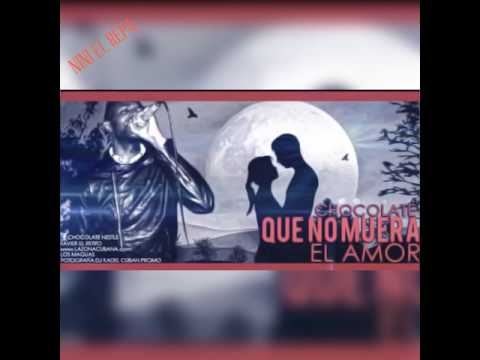 Chocolate Ft. La Melo - Que No Muera El Amor